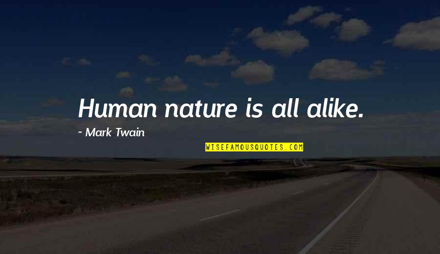 Unerfahren Englisch Quotes By Mark Twain: Human nature is all alike.