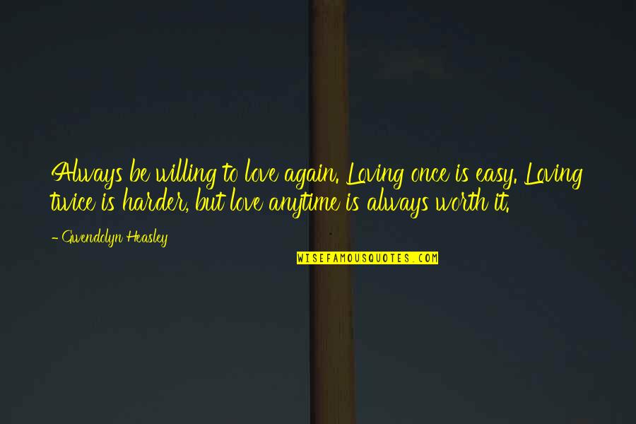 Unerring Crossword Quotes By Gwendolyn Heasley: Always be willing to love again. Loving once Unerring Crossword Quotes By Gwendolyn Heasley: Always be willing to love again. Loving once
