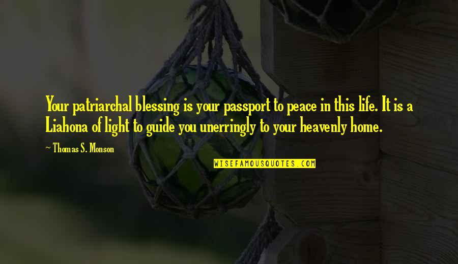 Unerringly Quotes By Thomas S. Monson: Your patriarchal blessing is your passport to peace