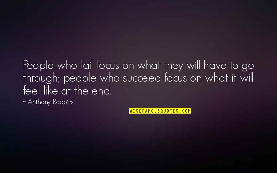 Unesco World Heritage Quotes By Anthony Robbins: People who fail focus on what they will