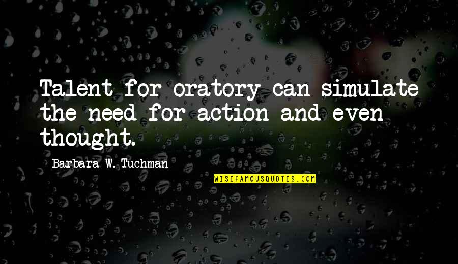 Unestablished Country Quotes By Barbara W. Tuchman: Talent for oratory can simulate the need for Unestablished Country Quotes By Barbara W. Tuchman: Talent for oratory can simulate the need for