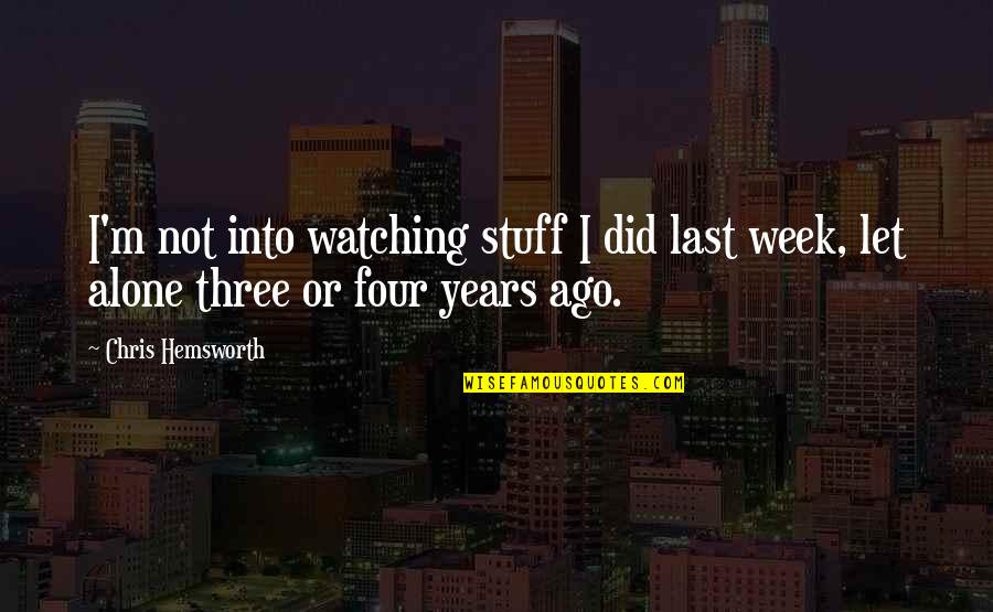 Unestate Fa Testo Quotes By Chris Hemsworth: I'm not into watching stuff I did last