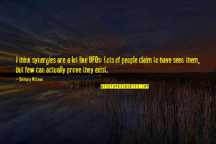 Unethical Boss Quotes By Bethany McLean: I think synergies are a lot like UFOs: