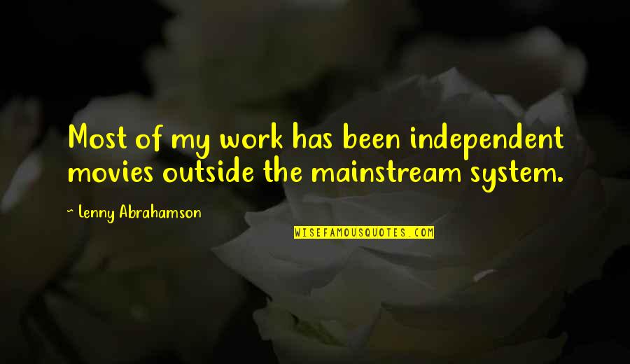 Unexecuted Contract Quotes By Lenny Abrahamson: Most of my work has been independent movies