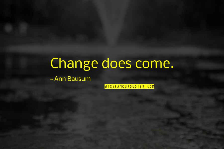 Unexpect The Expected Quotes By Ann Bausum: Change does come.