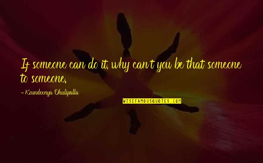 Unexpect The Expected Quotes By Koundeenya Dhulipalla: If someone can do it, why can't you