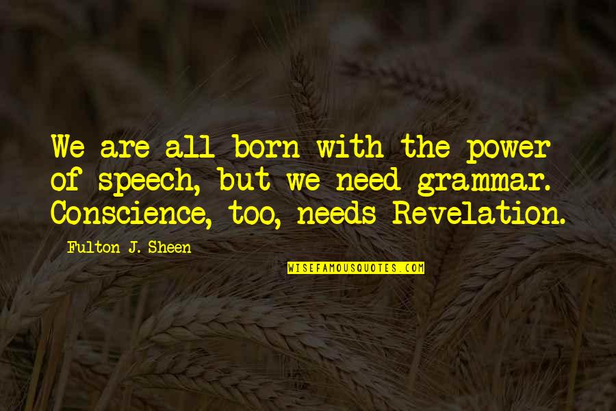 Unexpected Best Friends Quotes By Fulton J. Sheen: We are all born with the power of