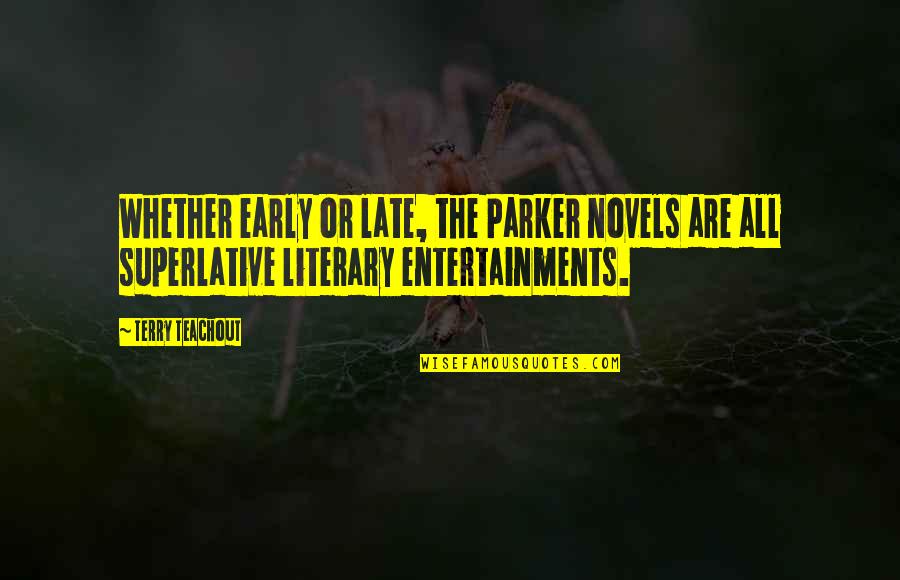 Unexpected Best Friends Quotes By Terry Teachout: Whether early or late, the Parker novels are Unexpected Best Friends Quotes By Terry Teachout: Whether early or late, the Parker novels are