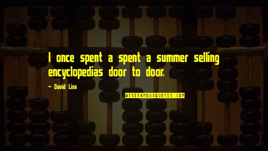 Unexpected Change Quotes By David Liss: I once spent a spent a summer selling