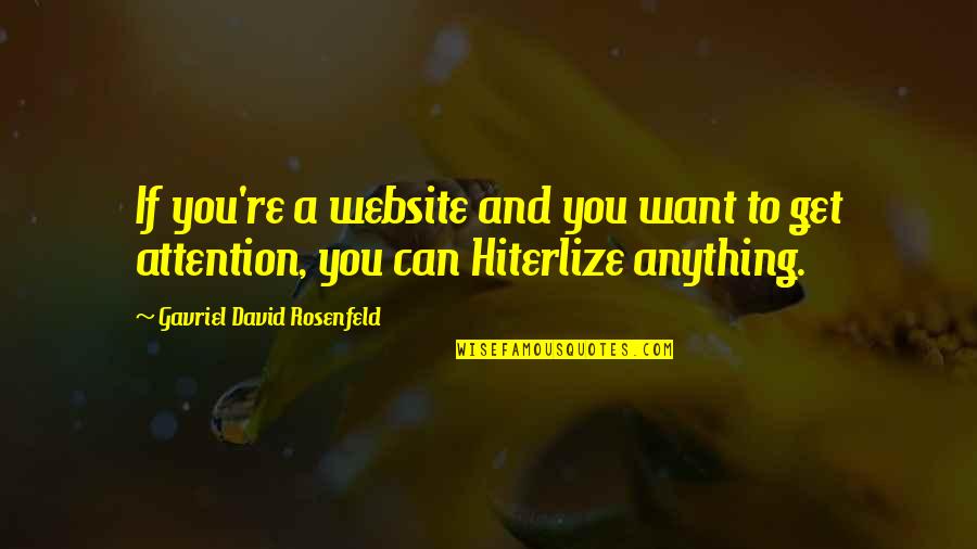 Unexpected Change Quotes By Gavriel David Rosenfeld: If you're a website and you want to