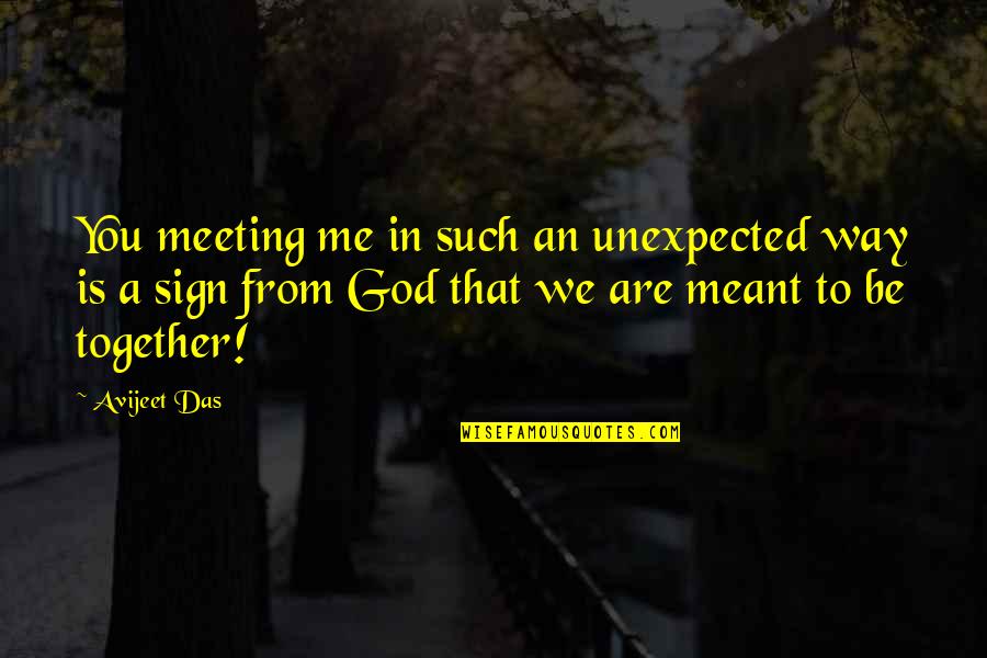 Unexpected Love Quotes By Avijeet Das: You meeting me in such an unexpected way