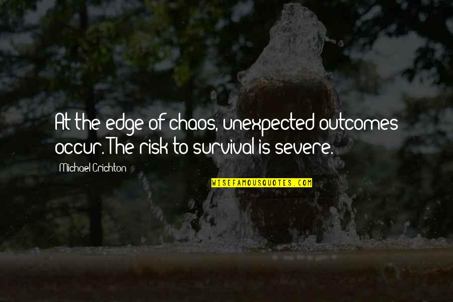 Unexpected Outcomes Quotes By Michael Crichton: At the edge of chaos, unexpected outcomes occur.