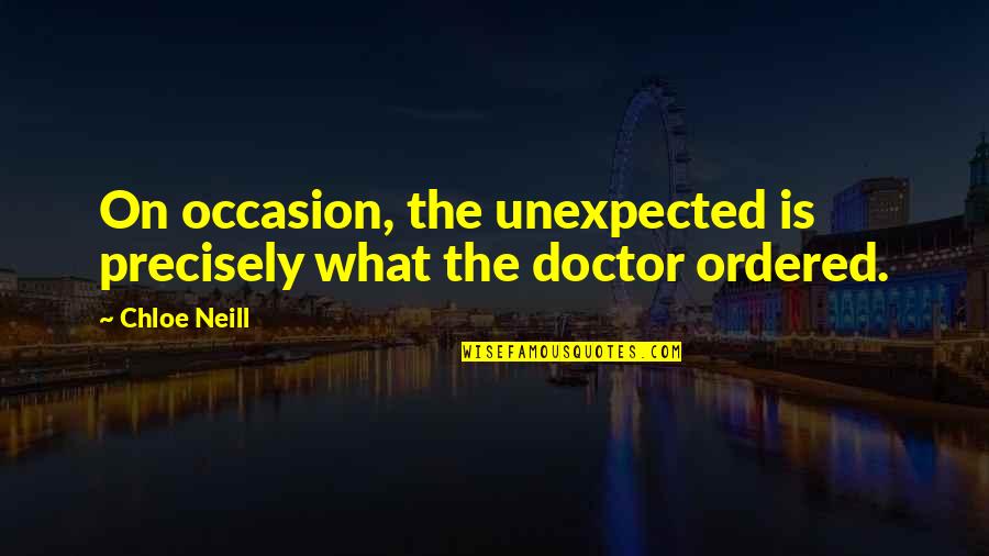 Unexpected Quotes By Chloe Neill: On occasion, the unexpected is precisely what the