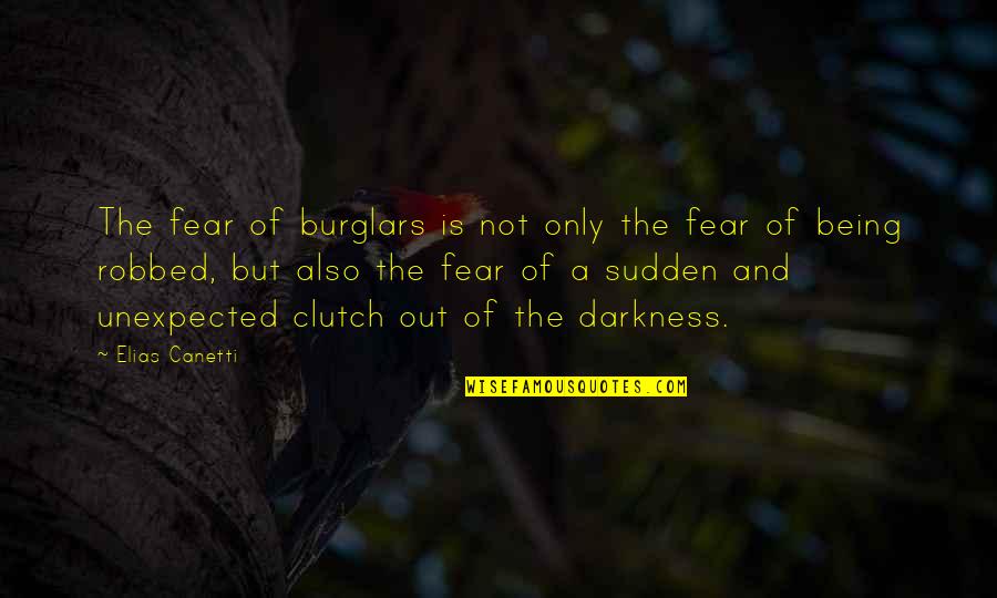Unexpected Quotes By Elias Canetti: The fear of burglars is not only the