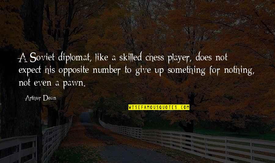 Unexpectedly Falling For Someone Quotes By Arthur Dean: A Soviet diplomat, like a skilled chess player,