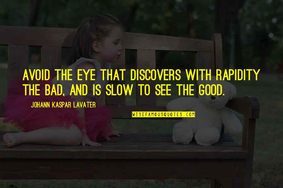 Unexplained Friendship Quotes By Johann Kaspar Lavater: Avoid the eye that discovers with rapidity the