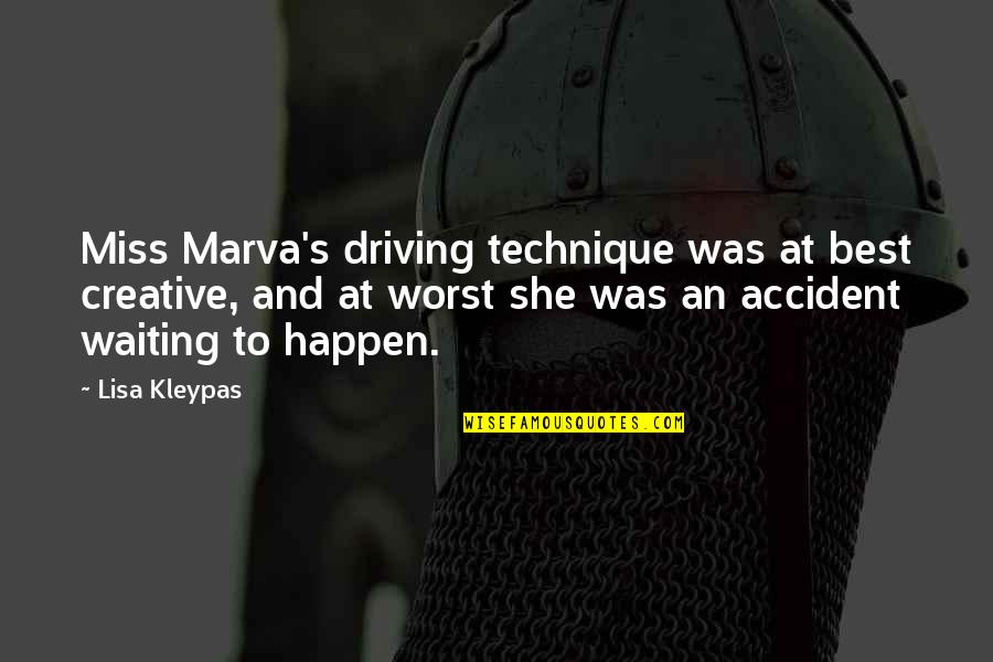Unexplored And Unexplained Quotes By Lisa Kleypas: Miss Marva's driving technique was at best creative, Unexplored And Unexplained Quotes By Lisa Kleypas: Miss Marva's driving technique was at best creative,