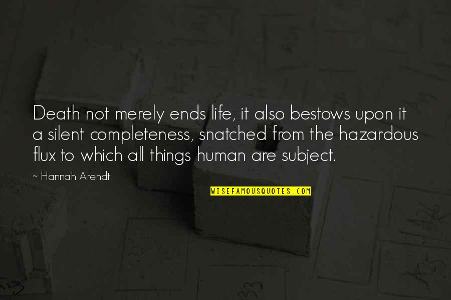 Unexposed Synonyms Quotes By Hannah Arendt: Death not merely ends life, it also bestows