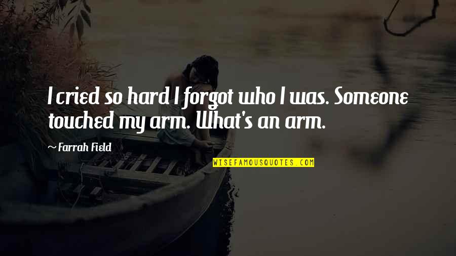 Unfaded Quotes By Farrah Field: I cried so hard I forgot who I
