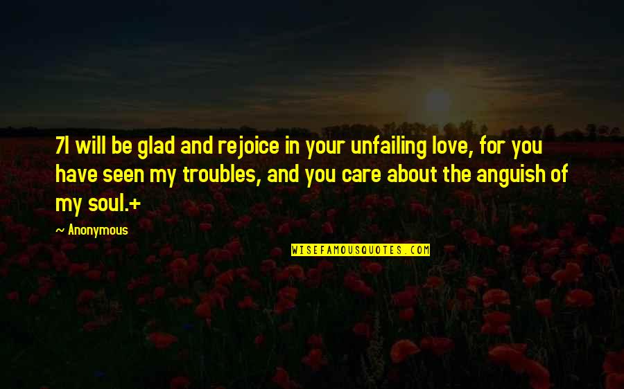 Unfailing Quotes By Anonymous: 7I will be glad and rejoice in your