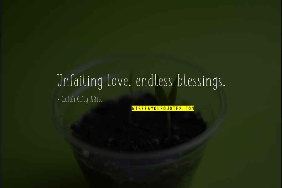 Unfailing Quotes By Lailah Gifty Akita: Unfailing love, endless blessings.