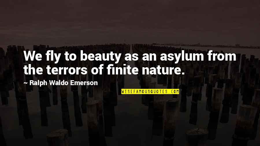 Unfair Dismissal Quotes By Ralph Waldo Emerson: We fly to beauty as an asylum from