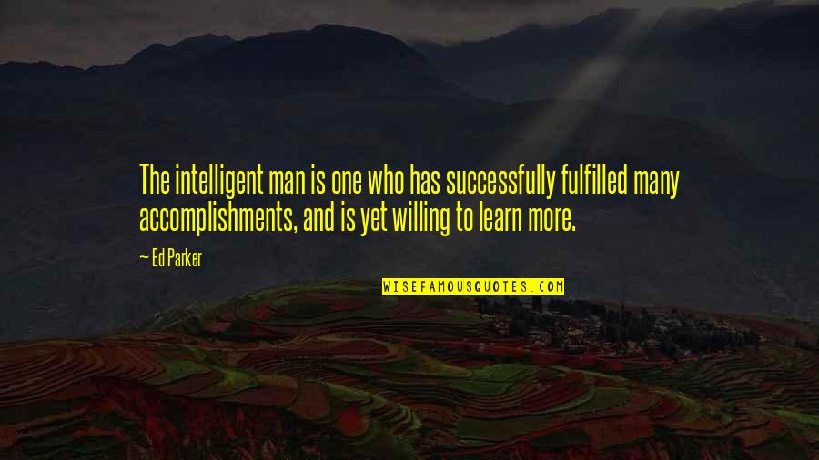 Unfair Mario Quotes By Ed Parker: The intelligent man is one who has successfully Unfair Mario Quotes By Ed Parker: The intelligent man is one who has successfully
