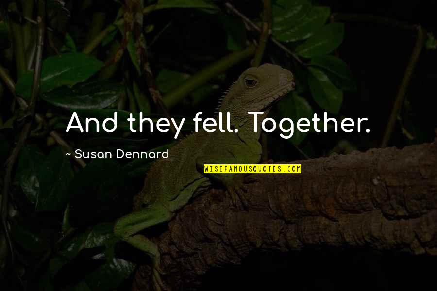 Unfair Pay Quotes By Susan Dennard: And they fell. Together.