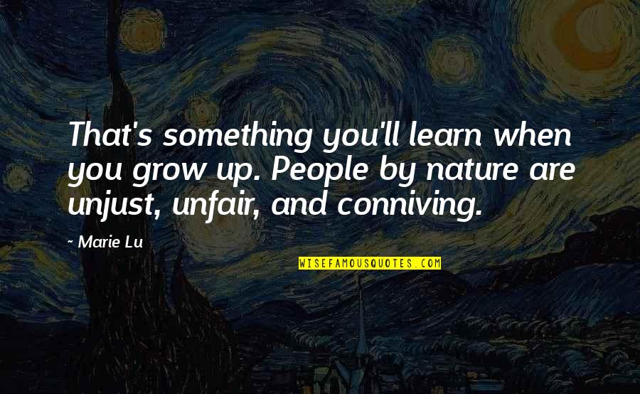 Unfair Unjust Quotes By Marie Lu: That's something you'll learn when you grow up.