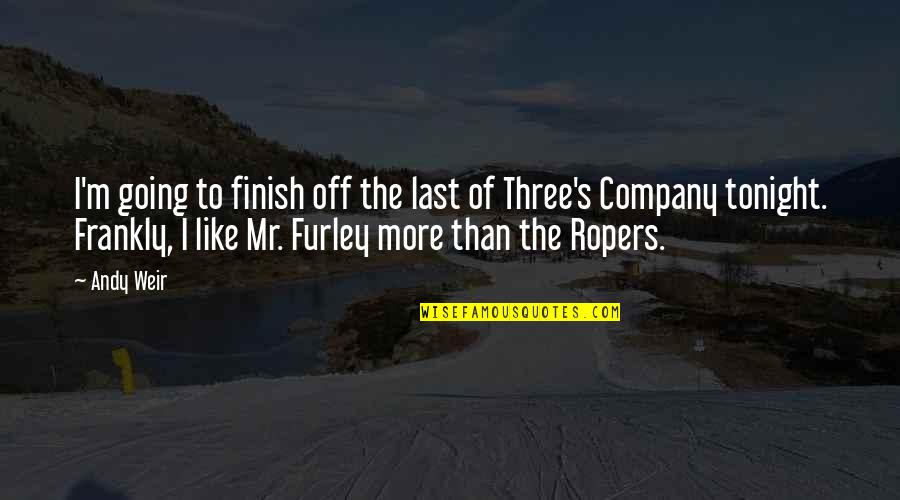 Unfairnesses Quotes By Andy Weir: I'm going to finish off the last of Unfairnesses Quotes By Andy Weir: I'm going to finish off the last of