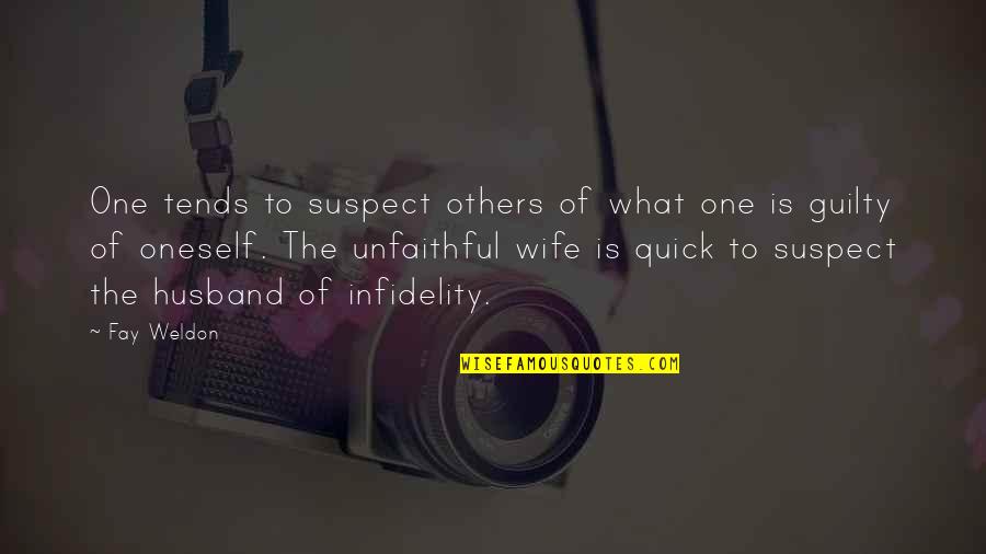 Unfaithful Husband Quotes By Fay Weldon: One tends to suspect others of what one
