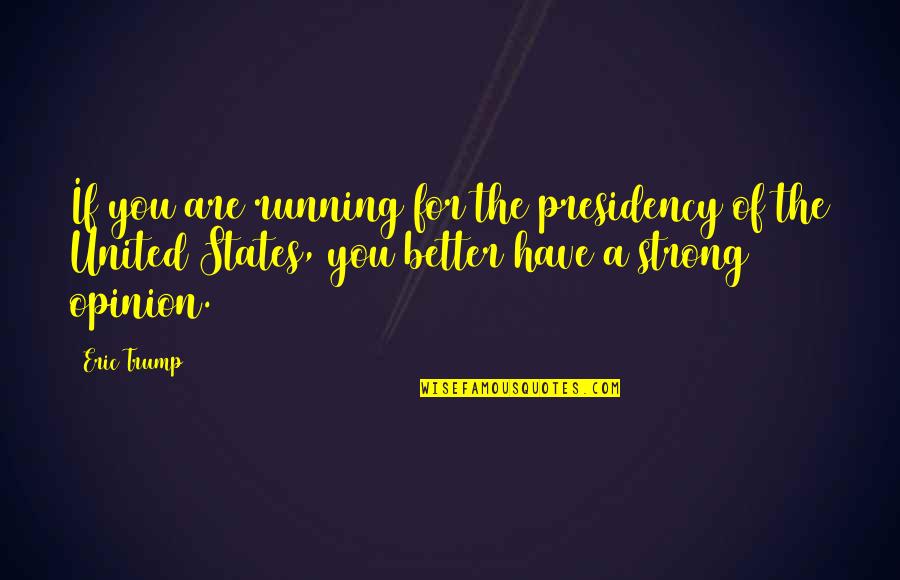 Unfaithful Wives Quotes By Eric Trump: If you are running for the presidency of