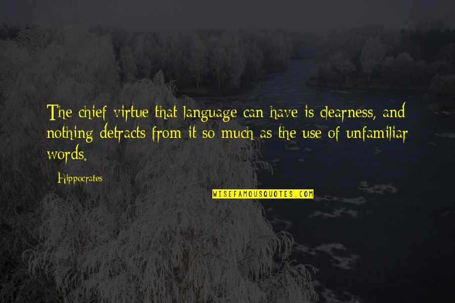 Unfamiliar Quotes By Hippocrates: The chief virtue that language can have is Unfamiliar Quotes By Hippocrates: The chief virtue that language can have is