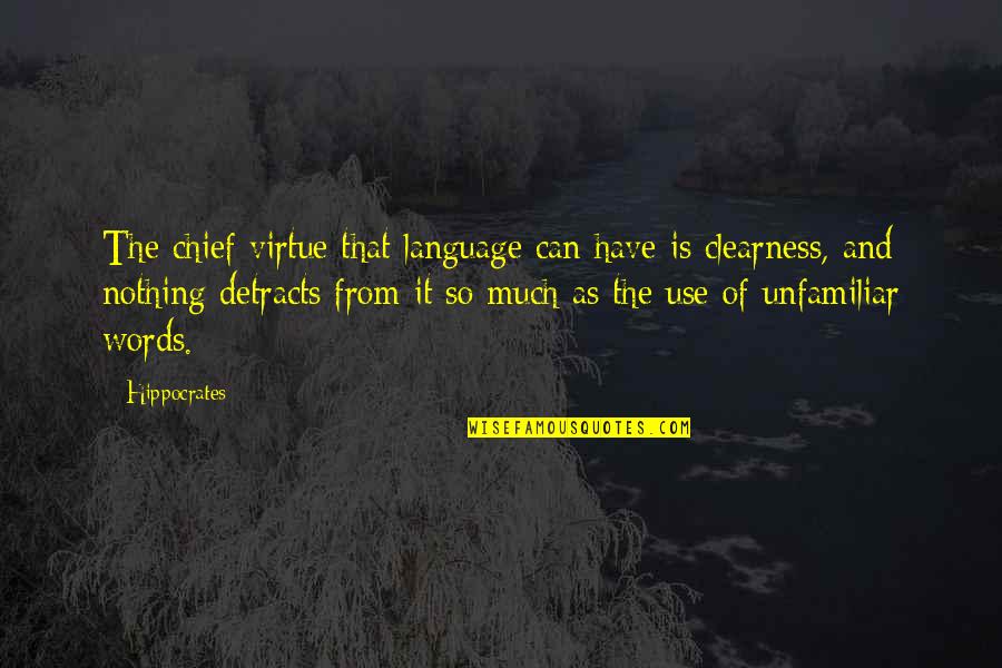 Unfamiliar Quotes By Hippocrates: The chief virtue that language can have is