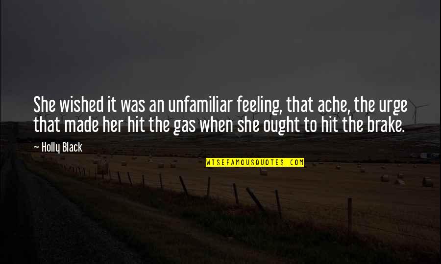 Unfamiliar Quotes By Holly Black: She wished it was an unfamiliar feeling, that