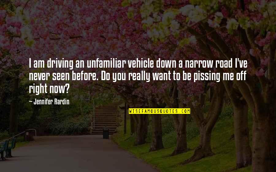 Unfamiliar Quotes By Jennifer Rardin: I am driving an unfamiliar vehicle down a