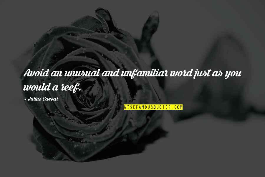 Unfamiliar Quotes By Julius Caesar: Avoid an unusual and unfamiliar word just as Unfamiliar Quotes By Julius Caesar: Avoid an unusual and unfamiliar word just as