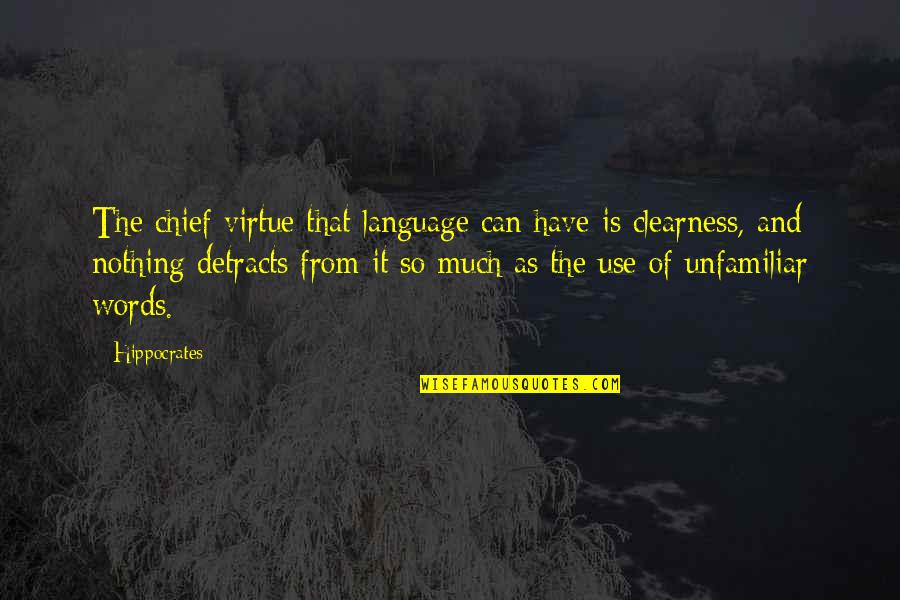 Unfamiliar Words Quotes By Hippocrates: The chief virtue that language can have is