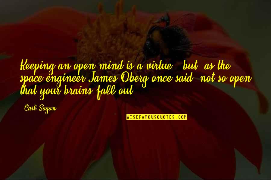 Unfamous Quotes By Carl Sagan: Keeping an open mind is a virtue -