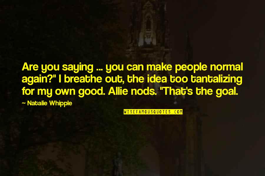 Unfan Quotes By Natalie Whipple: Are you saying ... you can make people Unfan Quotes By Natalie Whipple: Are you saying ... you can make people