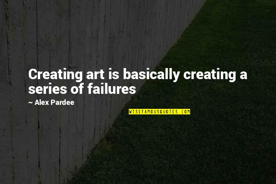 Unfancy Winter Quotes By Alex Pardee: Creating art is basically creating a series of Unfancy Winter Quotes By Alex Pardee: Creating art is basically creating a series of