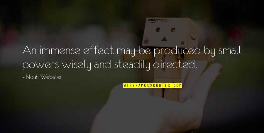 Unfathomed Synonym Quotes By Noah Webster: An immense effect may be produced by small