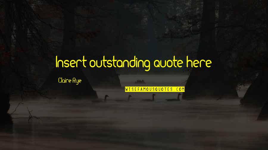 Unfavorable Cervix Quotes By Claire Rye: Insert outstanding quote here Unfavorable Cervix Quotes By Claire Rye: Insert outstanding quote here