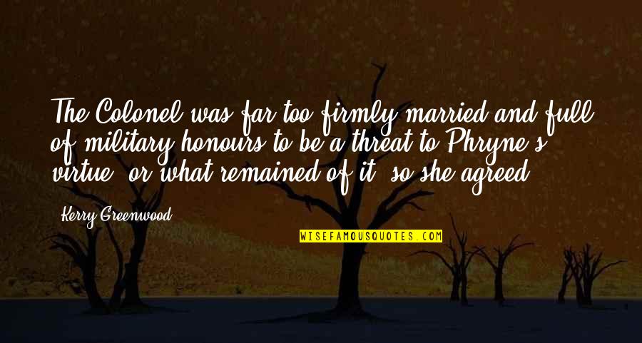 Unfavored Child Quotes By Kerry Greenwood: The Colonel was far too firmly married and Unfavored Child Quotes By Kerry Greenwood: The Colonel was far too firmly married and