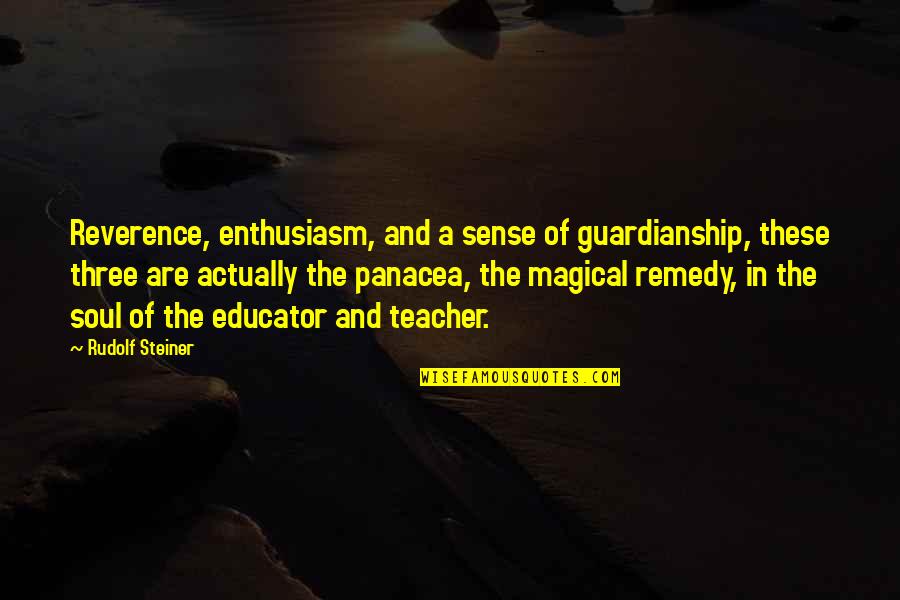 Unfavored Team Quotes By Rudolf Steiner: Reverence, enthusiasm, and a sense of guardianship, these Unfavored Team Quotes By Rudolf Steiner: Reverence, enthusiasm, and a sense of guardianship, these