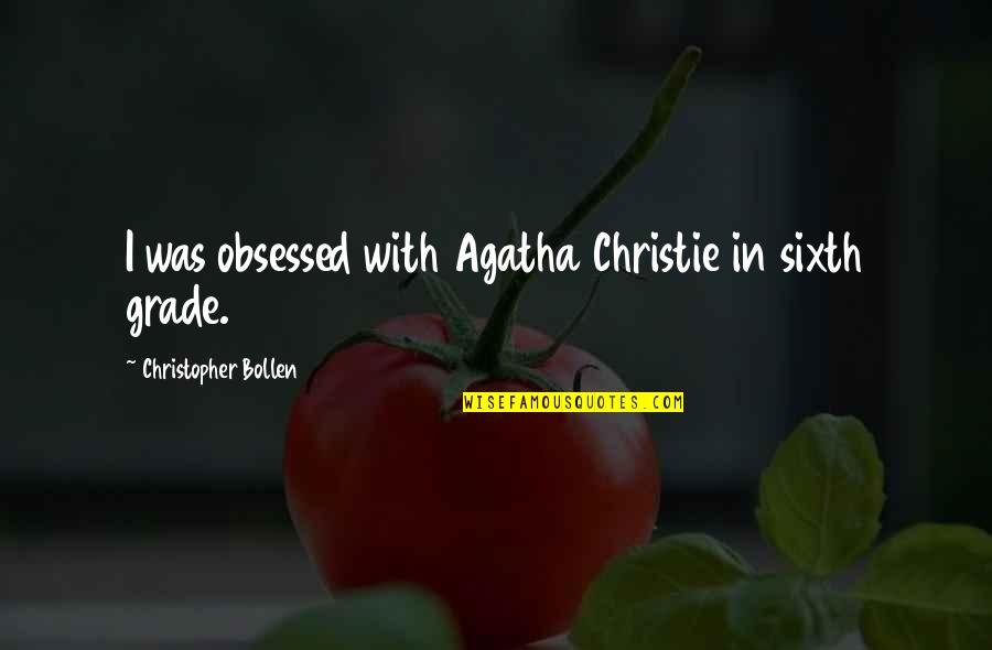 Unfecundated Quotes By Christopher Bollen: I was obsessed with Agatha Christie in sixth