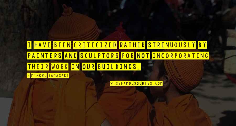 Unfelt Anagram Quotes By Minoru Yamasaki: I have been criticized rather strenuously by painters Unfelt Anagram Quotes By Minoru Yamasaki: I have been criticized rather strenuously by painters