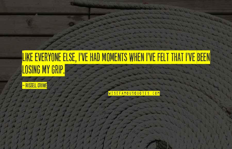 Unfilmed Incredible Hulk Quotes By Russell Crowe: Like everyone else, I've had moments when I've