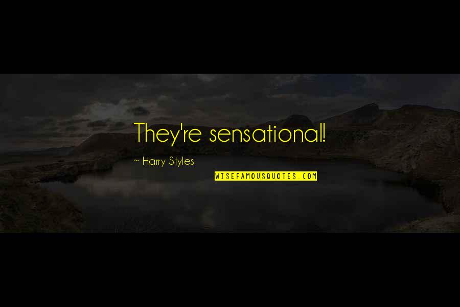 Unfinished Business 2015 Quotes By Harry Styles: They're sensational! Unfinished Business 2015 Quotes By Harry Styles: They're sensational!