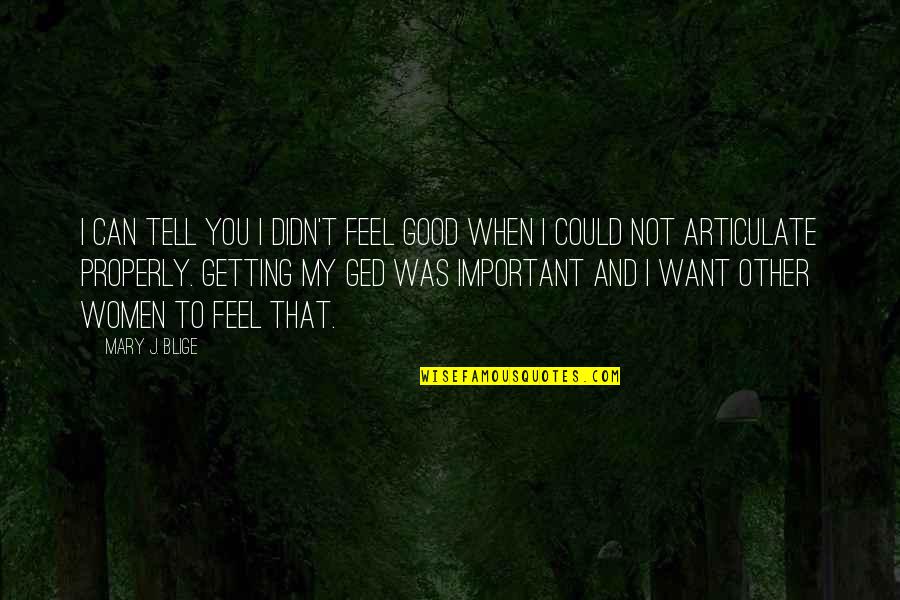 Unfinished Love Quotes By Mary J. Blige: I can tell you I didn't feel good